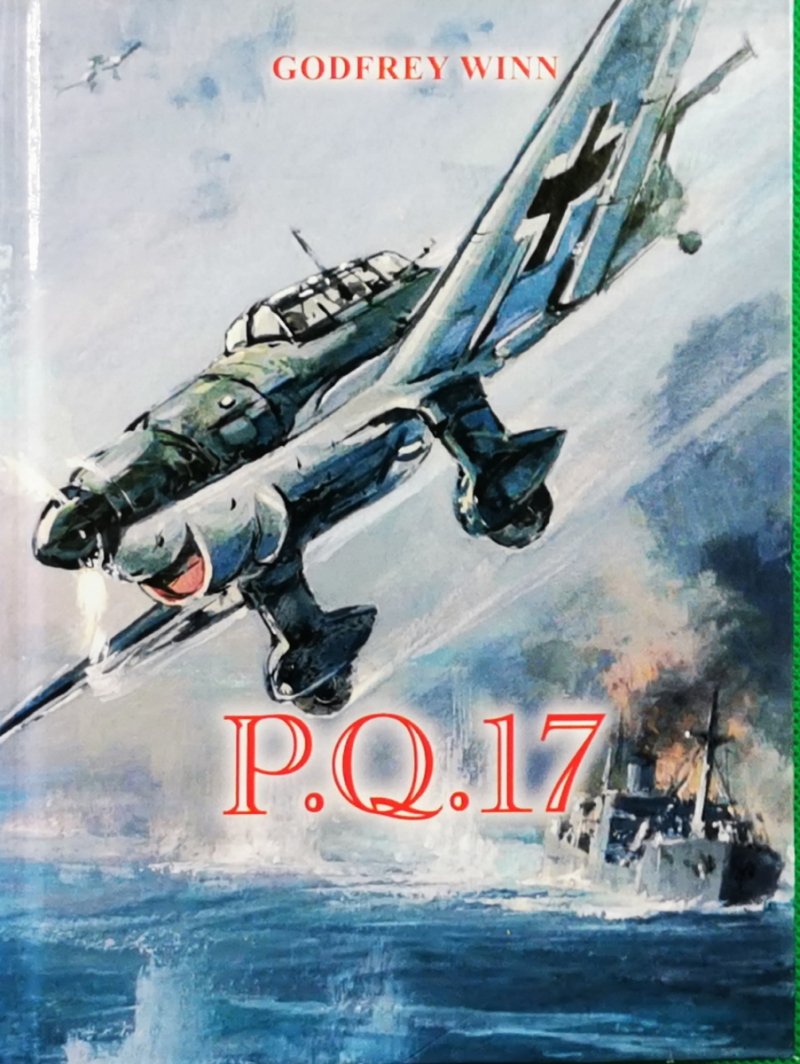 SERIA Z KOTWICZKĄ. P.Q.17 OPOWIEŚĆ KORESPONDENTA WOJENNEGO O TRAGEDII KONWOJU - GODFREY WINN