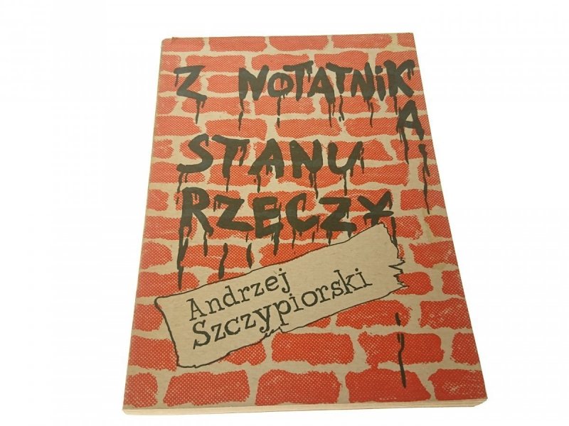 Z NOTATNIKA STANU RZECZY - A. Szczypiorski