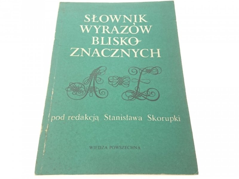 SŁOWNIK WYRAZÓW BLISKOZNACZNYCH Red. Skorupka 1989