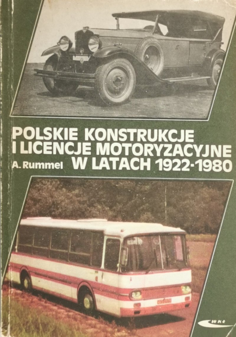 POLSKIE KONSTRUKCJE I LICENCJE MOTORYZACYJNE W LATACH 1922-1980 - A. Rummel