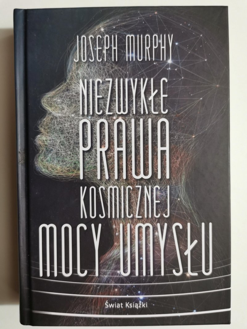 NIEZWYKŁE PRAWA KOSMICZNEJ MOCY UMYSŁU - Joseph Murphy