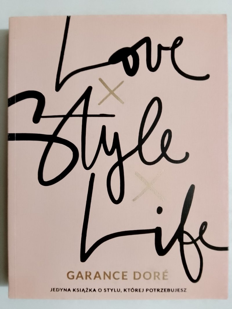 LOVE X STYLE X LIFE - Garance Dore