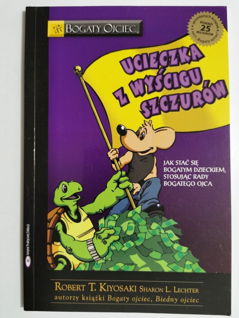 UCIECZKA Z WYŚCIGU SZCZURÓW - Robert T. Kiyosaki 2005