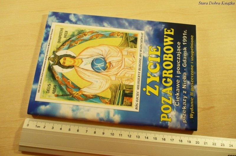 ŻYCIE POZAGROBOWE. CIEKAWE I POUCZAJĄCE PRZEKAZY