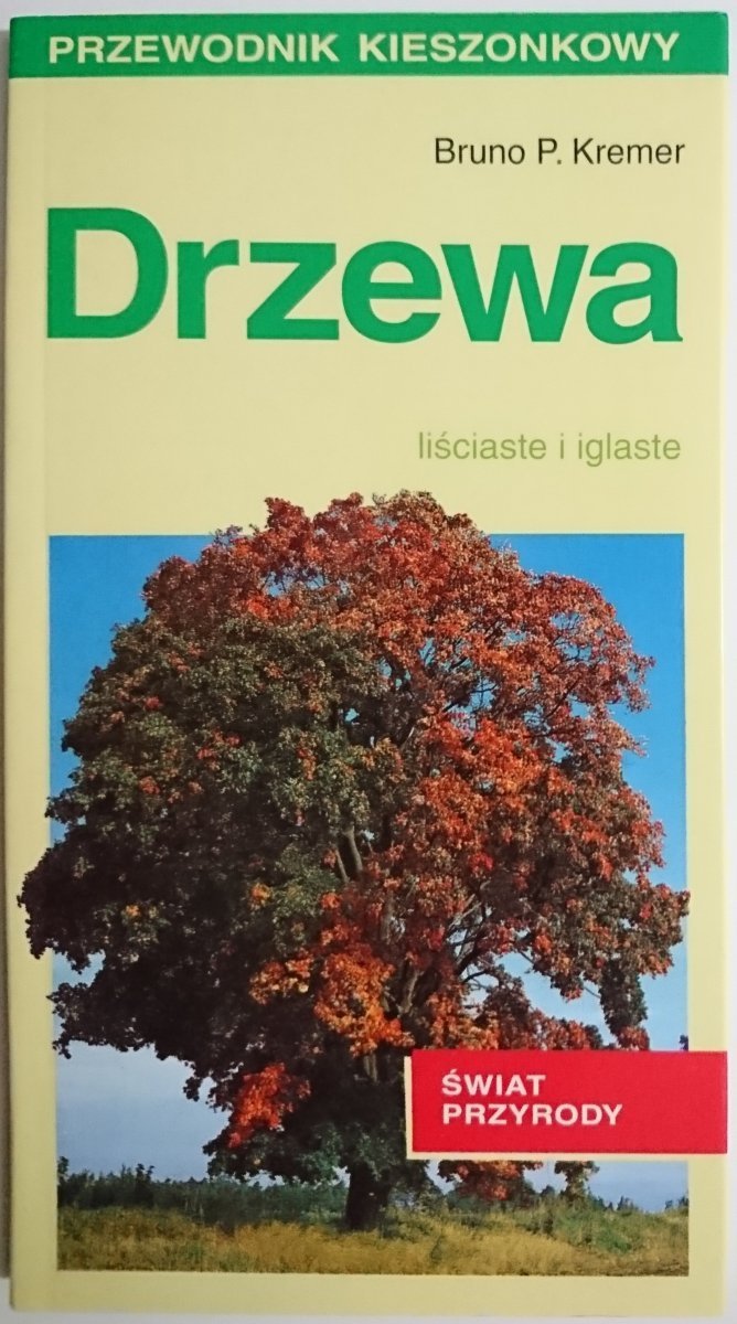 DRZEWA. LIŚCIASTE I IGLASTE - Bruno P. Kremer 