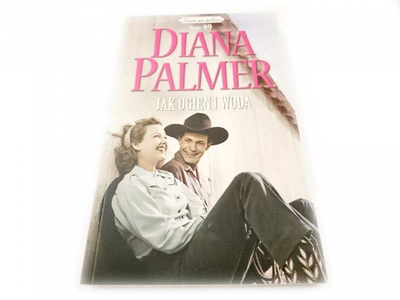 JAK OGIEŃ I WODA - Diana Palmer 2012