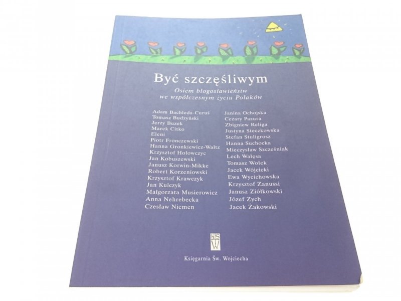BYĆ SZCZĘŚLIWYM - Red. Małgorzata Krzyżanek 1999