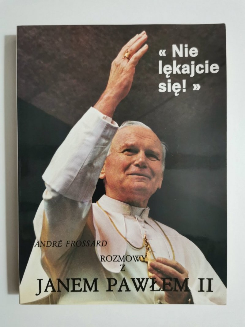 NIE LĘKAJCIE SIĘ! ROZMOWY Z JANEM PAWŁEM II 