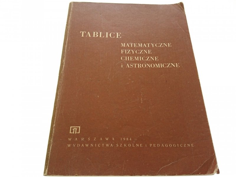 TABLICE MATEMATYCZNE, FIZYCZNE. CHEMICZNE...1984