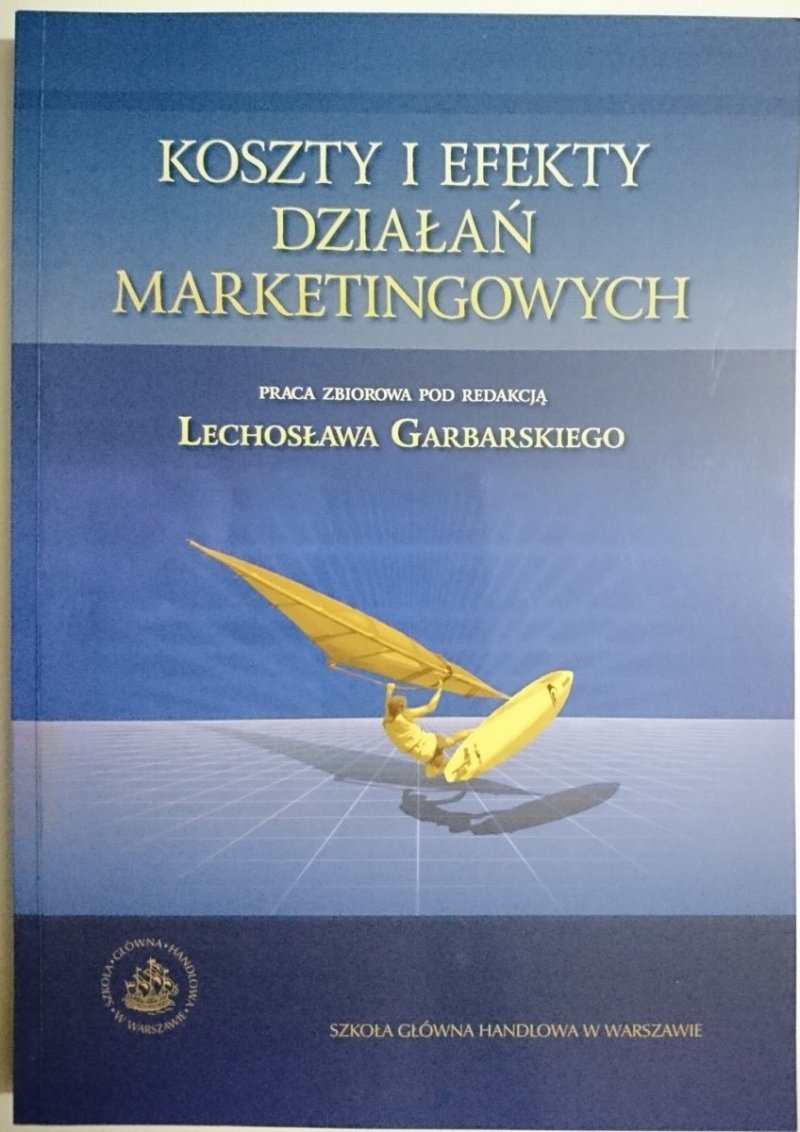 KOSZTY I EFEKTY DZIAŁAŃ MARKETINGOWYCH - Garbarski