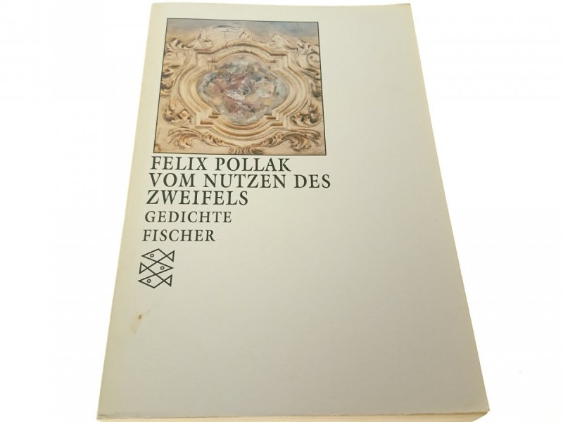 VOM NUTZEN DES ZWEIFELS - Felix Pollak (1989)