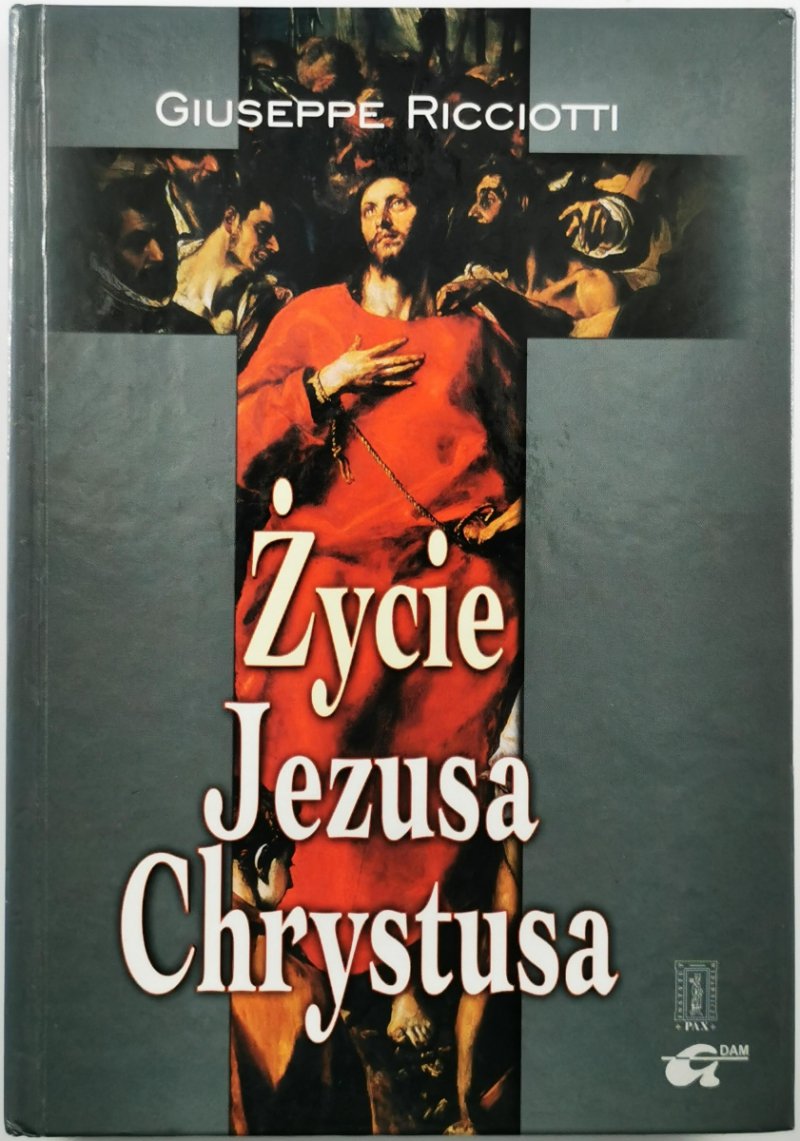 ŻYCIE JEZUSA CHRYSTUSA - Giuseppe Ricciotti