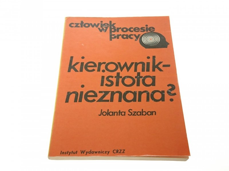 KIEROWNIK - ISTOTA NIEZNANA? - Jolanta Szaban 1980