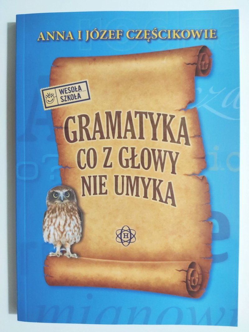 GRAMATYKA CO Z GŁOWY NIE UMYKA - Anna Częścik