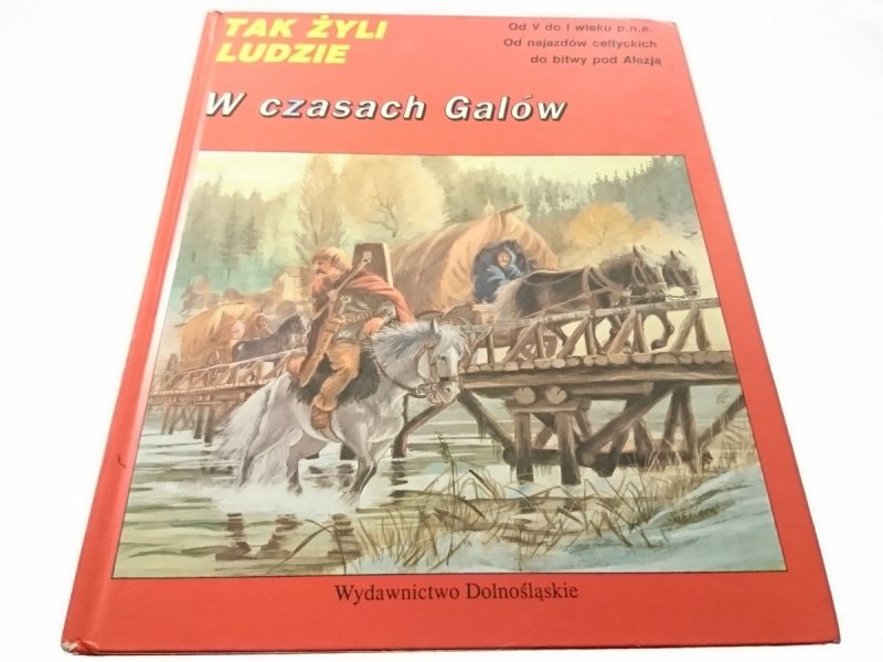 TAK ŻYLI LUDZIE. W CZASACH GALÓW. CELTOWIE