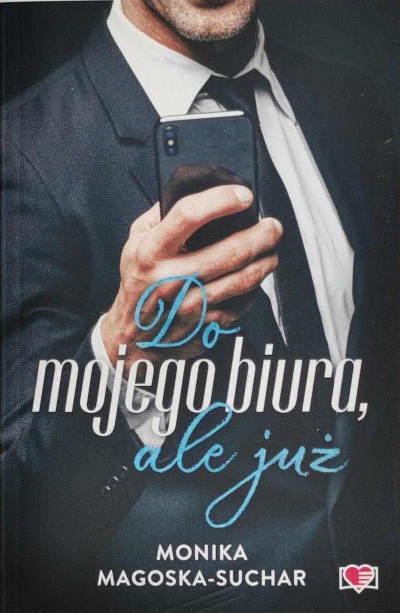 DO MOJEGO BIURA, ALE JUŻ - Monika Magoska-Suchar