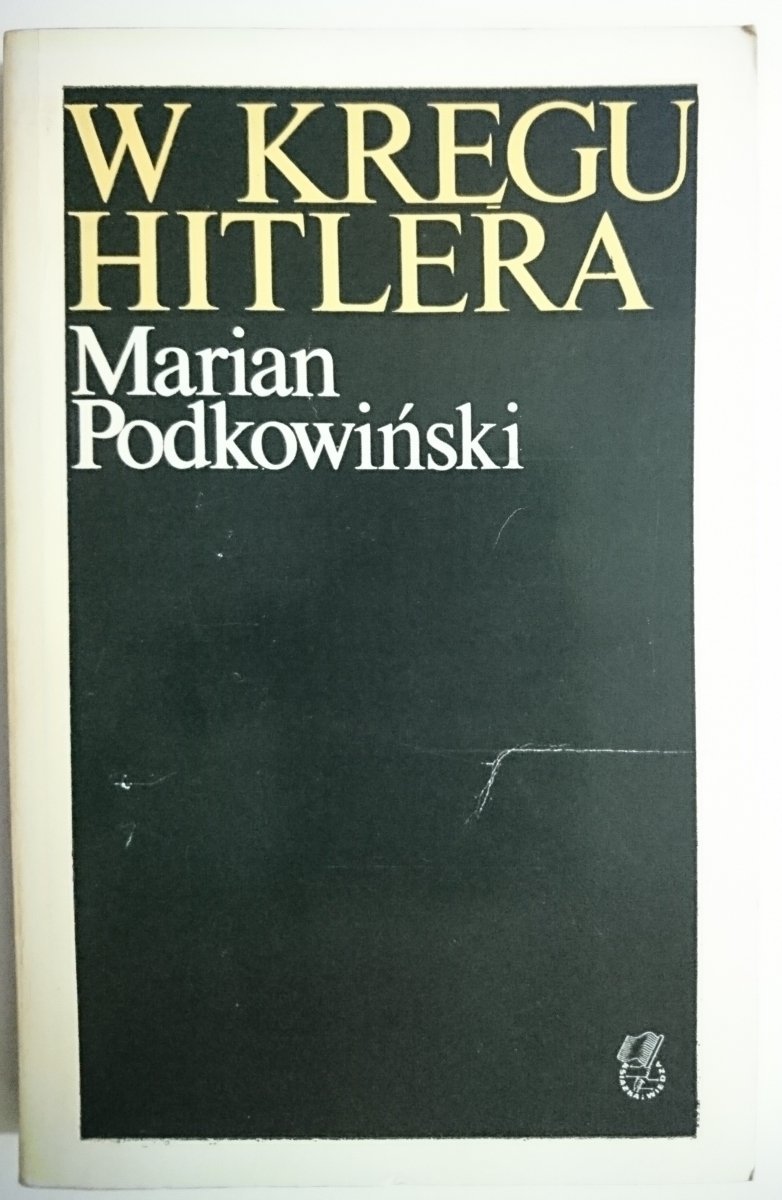 W KRĘGU HITLERA - Marian Podkowiński 1978