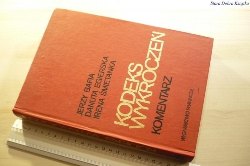 KODEKS WYKROCZEŃ. KOMENTARZ - Bafia 1980