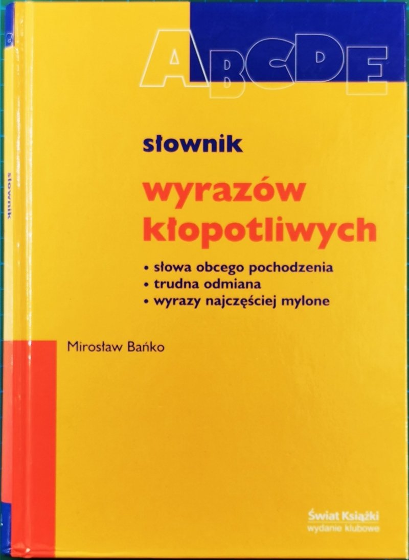 SŁOWNIK WYRAZÓW KŁOPOTLIWYCH - Mirosław Bańko