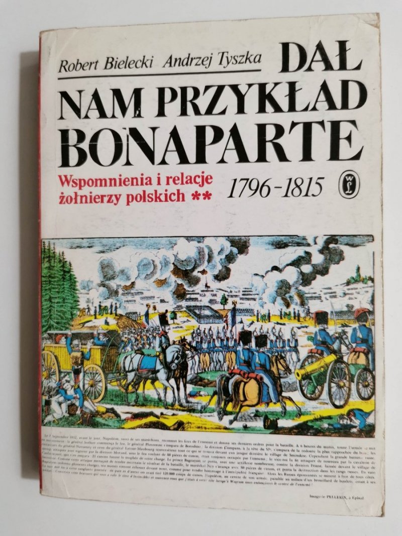 DAŁ NAM PRZYKŁAD BONAPARTE TOM II 1796-1815 1984