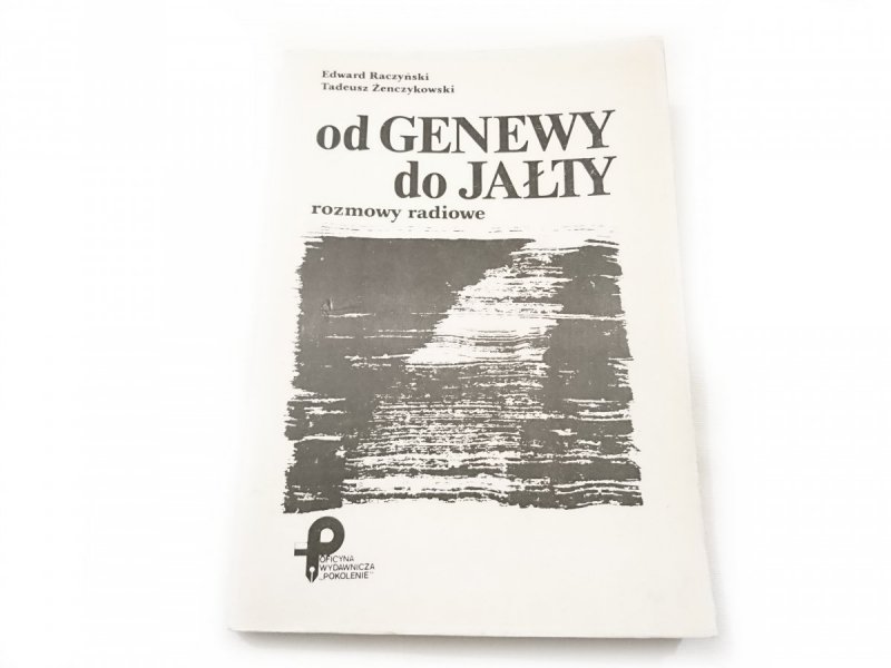 OD GENEWY DO JAŁTY - Edward Raczyński 1988