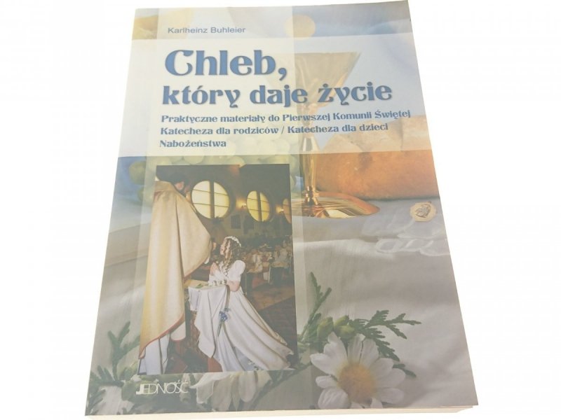 CHLEB, KTÓRY DAJE ŻYCIE - Karlheinz Buhleier