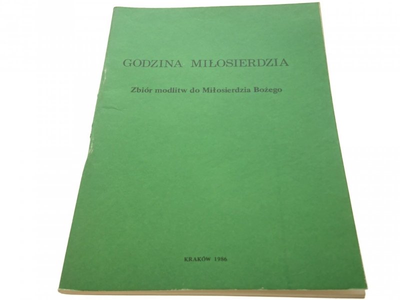 GODZINA MIŁOSIERDZIA ZBIÓR MODLITW DO MIŁOSIERDZIA