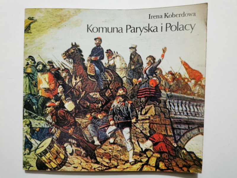 KOMUNA PARYSKA I POLACY - Irena Koberdowa