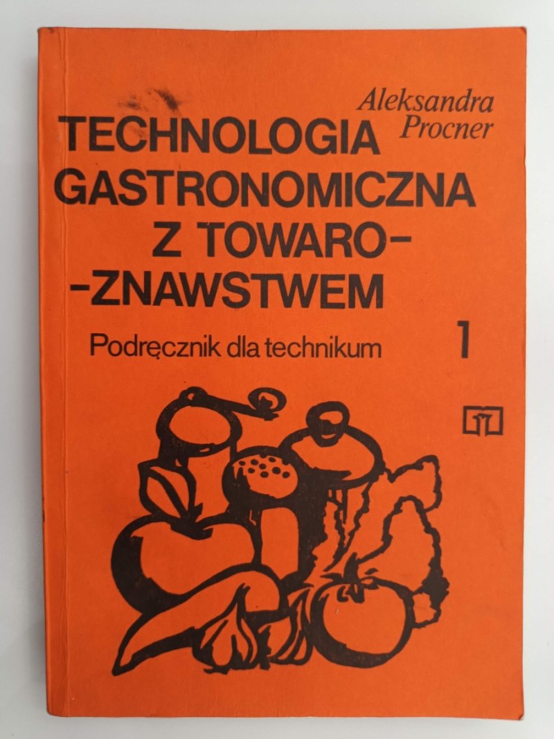 TECHNOLOGIA GASTRONOMICZNA Z TOWAROZNAWSTWEM 1 - Aleksandra Procner