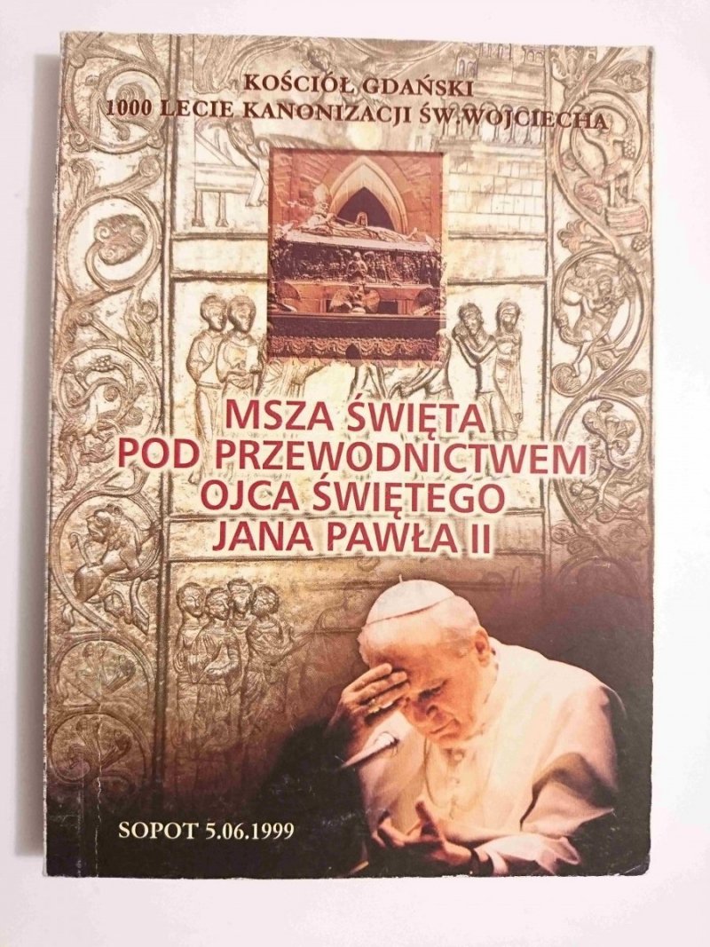 MSZA ŚWIĘTA POD PRZEWODNICTWEM OJCA ŚWIĘTEGO JANA PAWŁA II SOPOT 5.06.1999