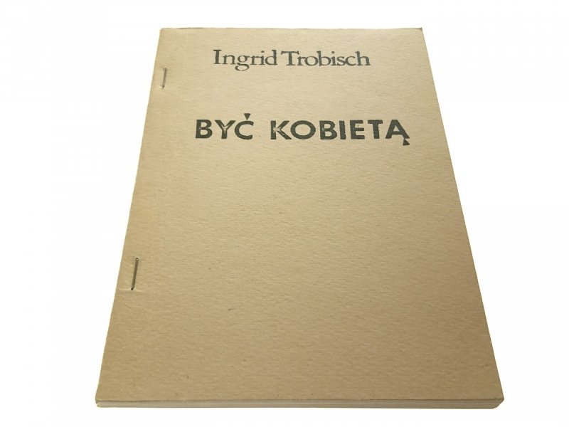 BYĆ KOBIETĄ - Ingrid Trobisch