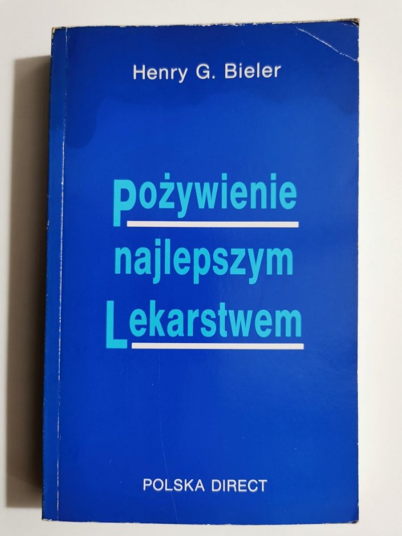 POŻYWIENIE NAJLEPSZYM LEKARSTWEM - Henry G. Bieler 