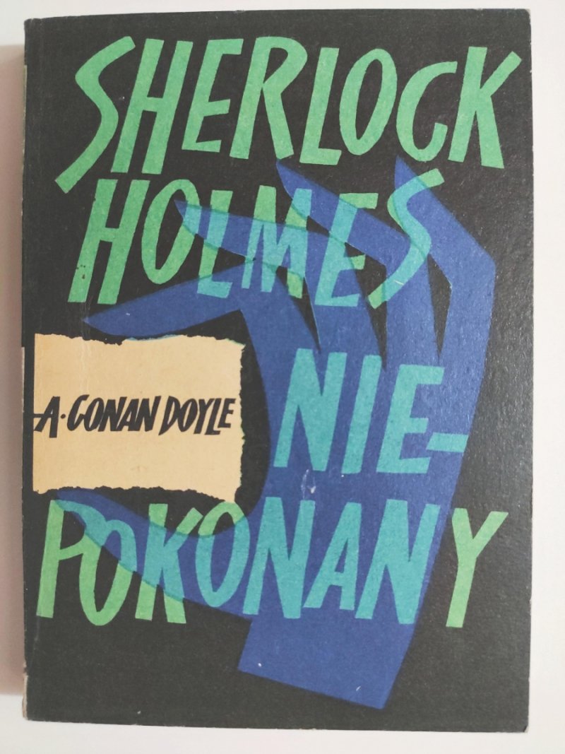 SHERLOCK HOLMES NIEPOKONANY - A. Conan Doyle