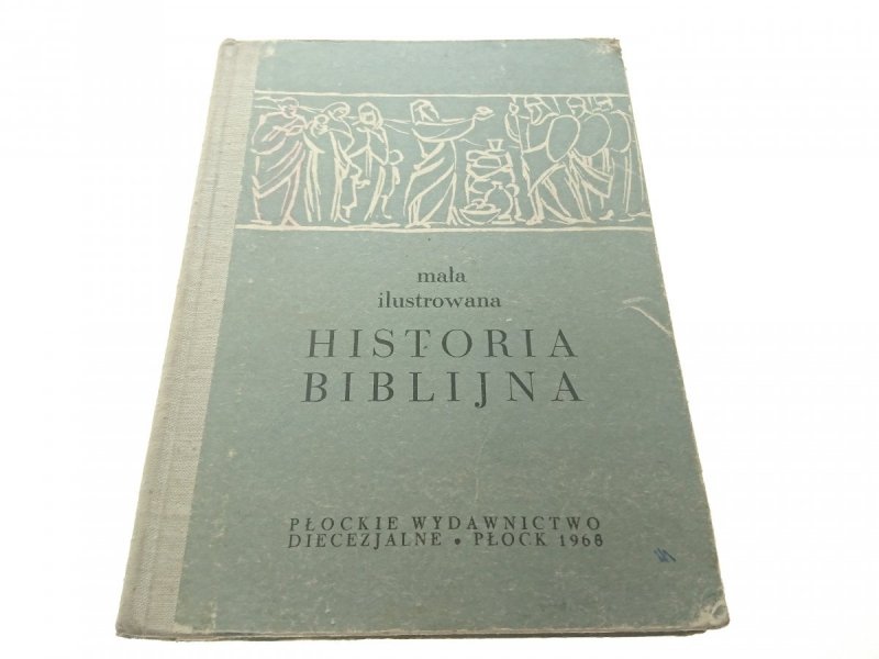 MAŁA ILUSTROWANA HISTORIA BIBLIJNA Cieszyński 1967