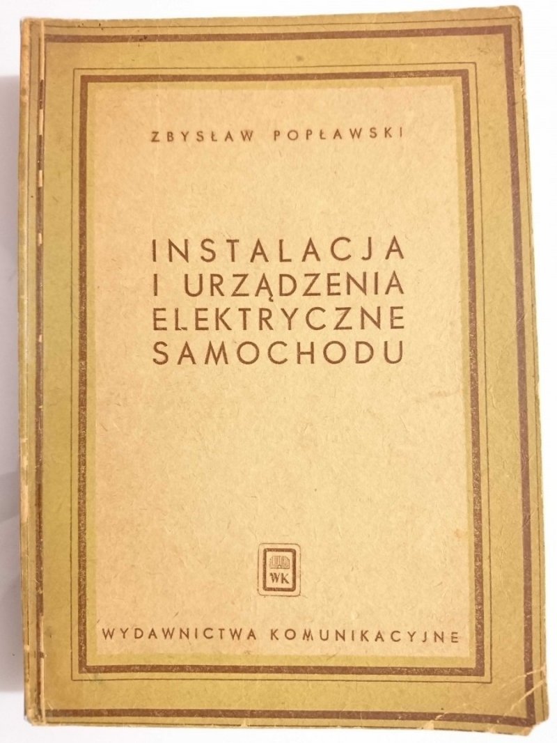 INSTALACJA I URZĄDZENIA ELEKTRYCZNE SAMOCHODU - Mgr inż. Zbysław Popławski 1951