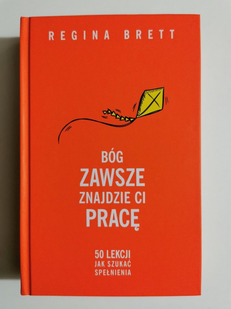 BÓG ZAWSZE ZNAJDZIE CI PRACĘ - Regina Brett 