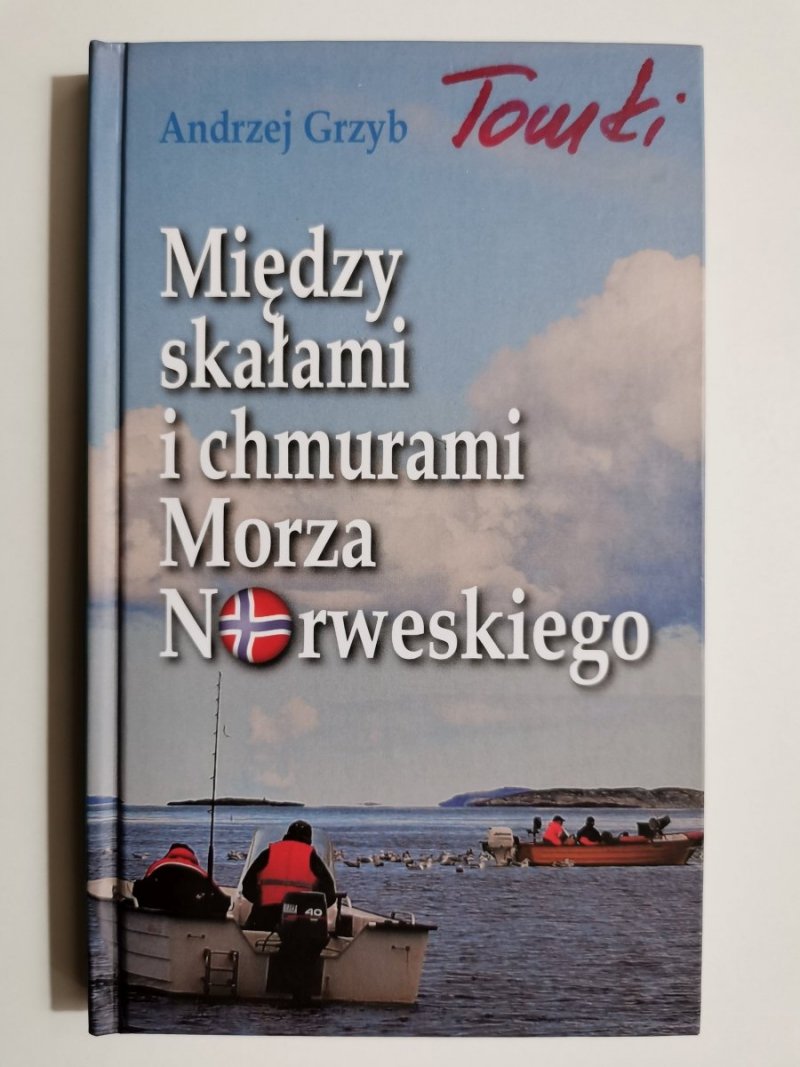 MIĘDZY SKAŁAMI I CHMURAMI MORZA NORWESKIEGO - Andrzej Grzyb 