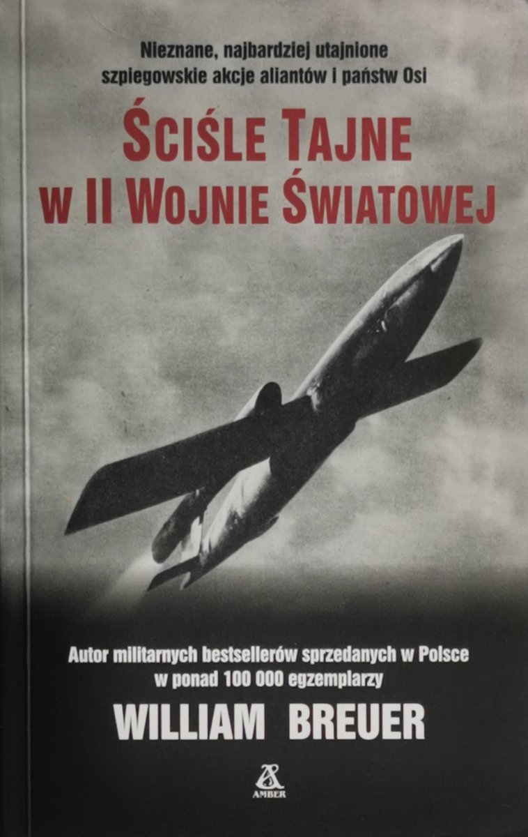 ŚCIŚLE TAJNE W II WOJNIE ŚWIATOWEJ - William Breuer