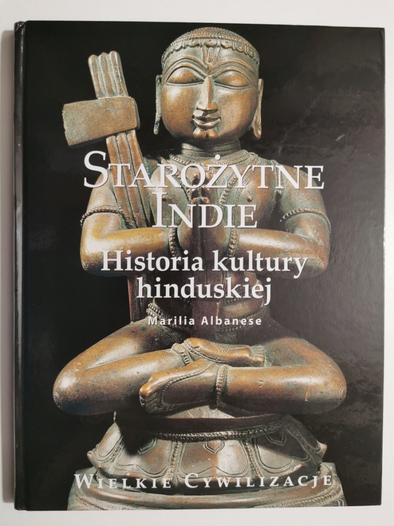 STAROŻYTNE INDIE. HISTORIA KULTURY HINDUSKIEJ - Marilia Albanese