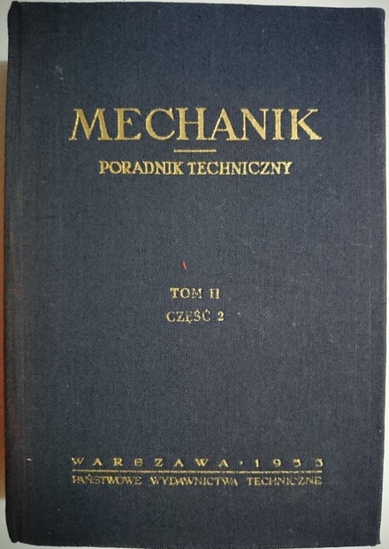 MECHANIK. PORADNIK TECHNICZNY TOM II CZĘŚĆ 2 1953