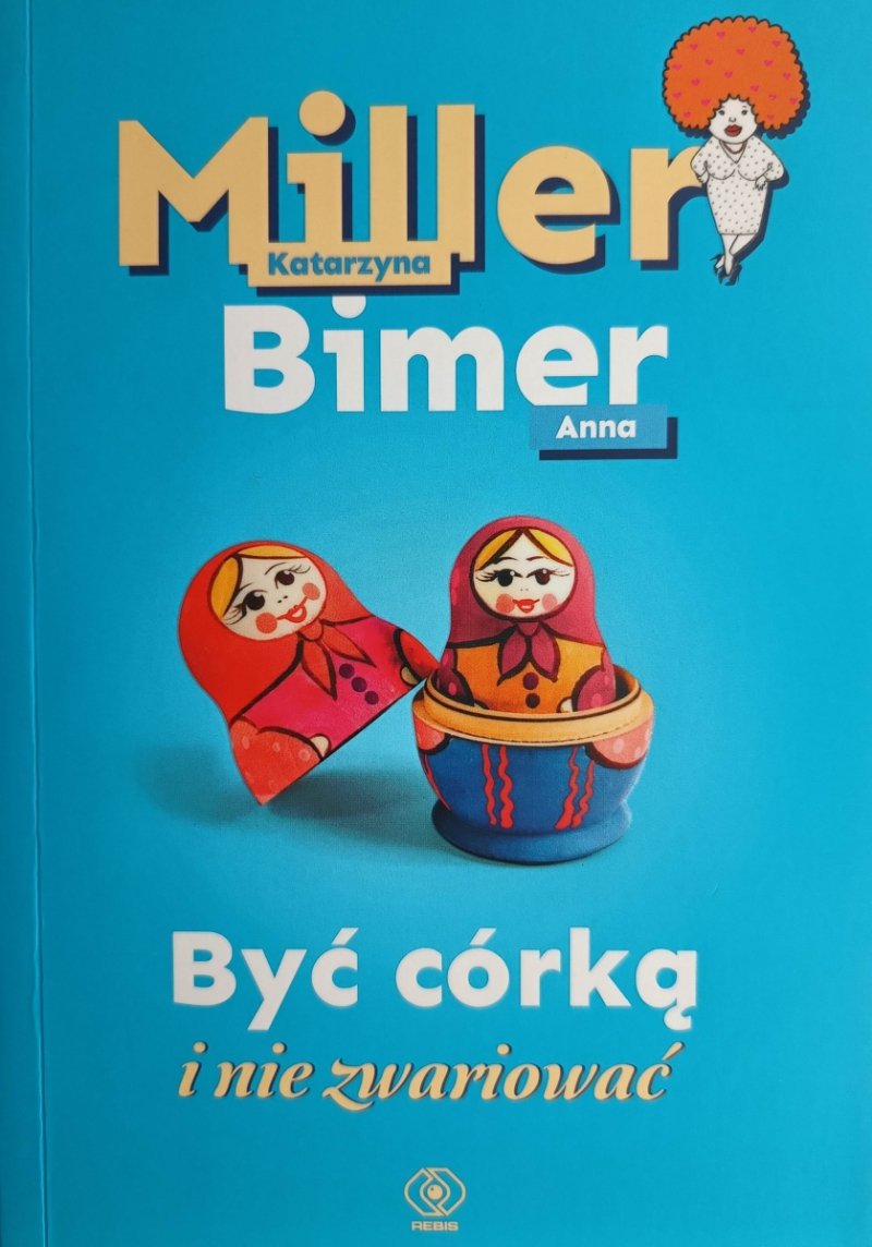 BYĆ CÓRKĄ I NIE ZWARIOWAĆ - Katarzyna Miller