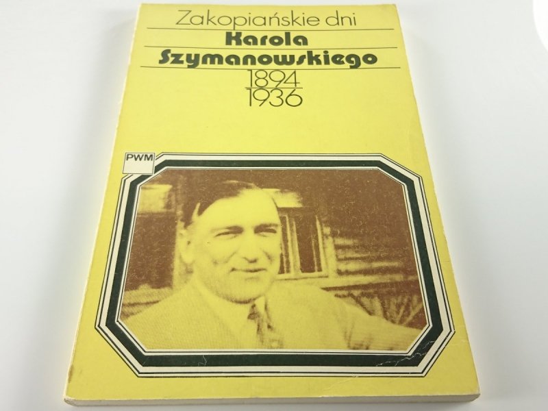 ZAKOPIAŃSKIE DNI KAROLA SZYMANOWSKIEGO 1894-1936