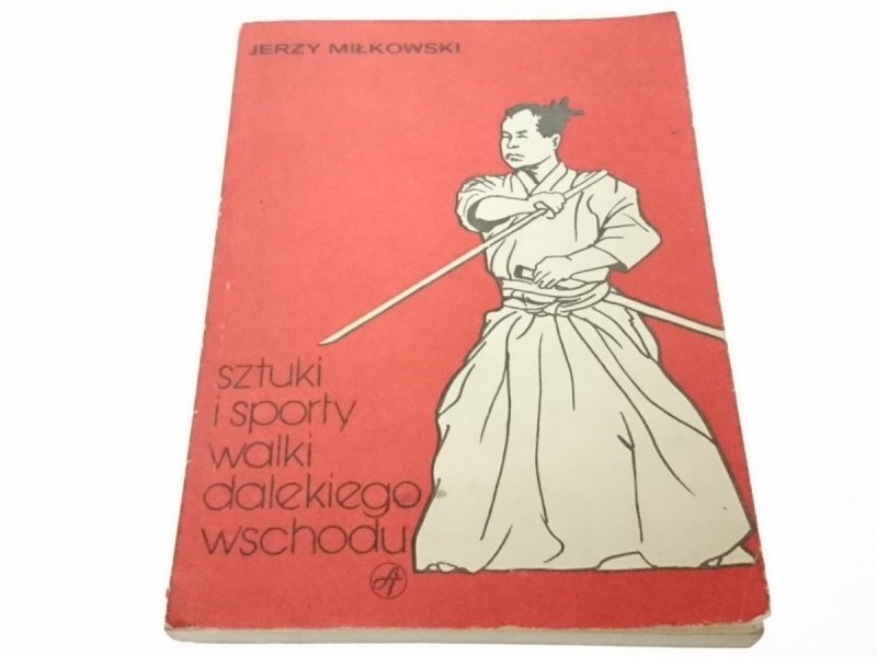 SZTUKI I SPORTY WALKI DALEKIEGO WSCHODU - Miłkowski 1988