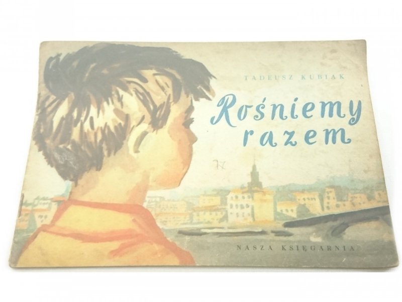 ROŚNIEMY RAZEM - Tadeusz Kubiak 1955
