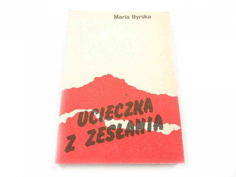 UCIECZKA Z ZESŁANIA - Maria Byrska 1989