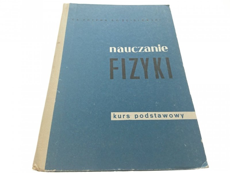 NAUCZANIE FIZYKI. KURS PODSTAWOWY - Fotyma 1972
