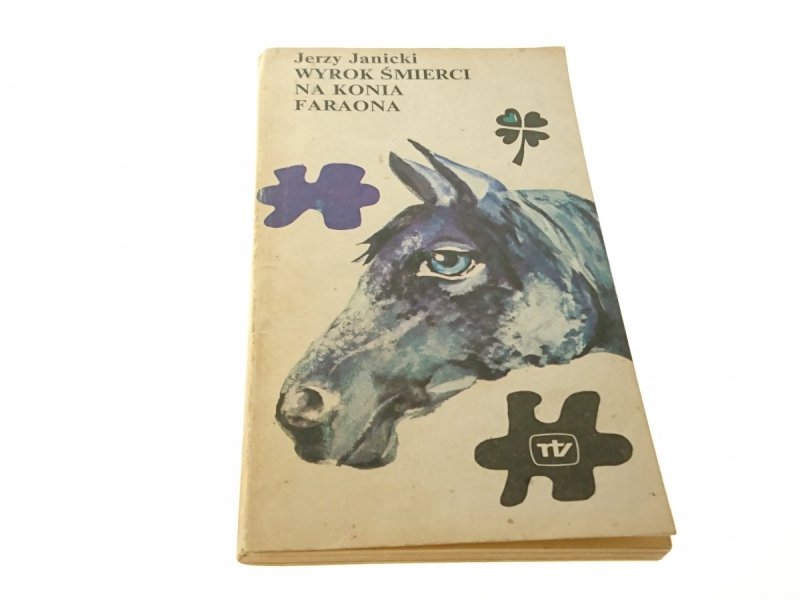 WYROK ŚMIERCI NA KONIA FARAONA - JERZY JANICKI