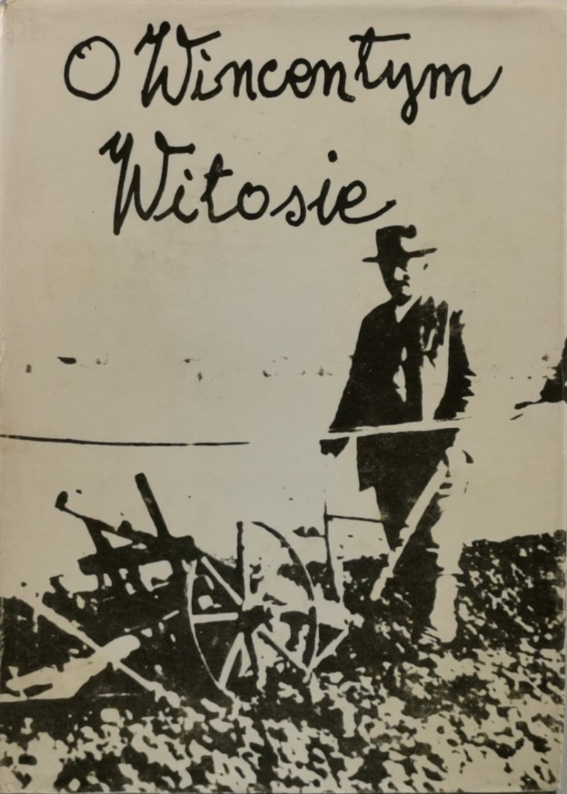 O WINCENTYM WITOSIE. RELACJE I WSPOMNIENIA