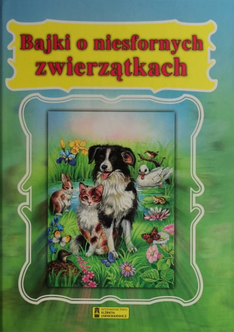 BAJKI O NIESFORNYCH ZWIERZĄTKACH - Katja Epes