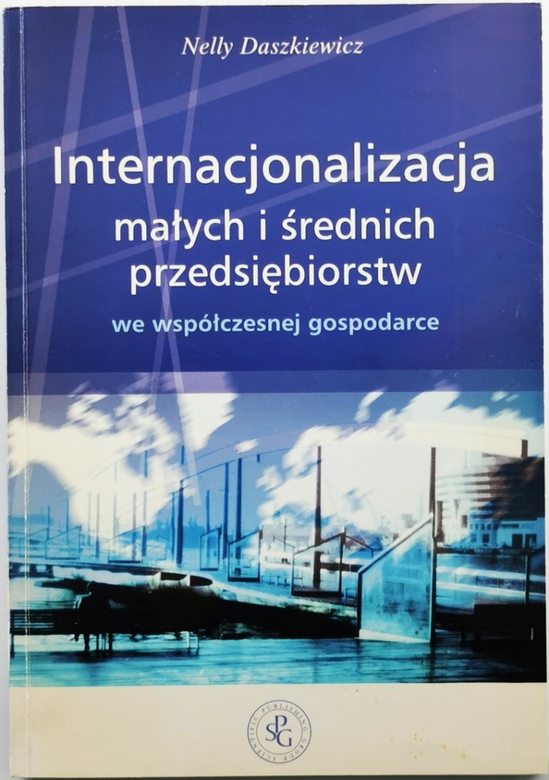 INTERNACJONALIZACJA MAŁYCH I ŚREDNICH PRZEDSIĘBIORSTW WE WSPÓŁCZESNEJ GOSPODARCE - Nelly Daszkiewicz
